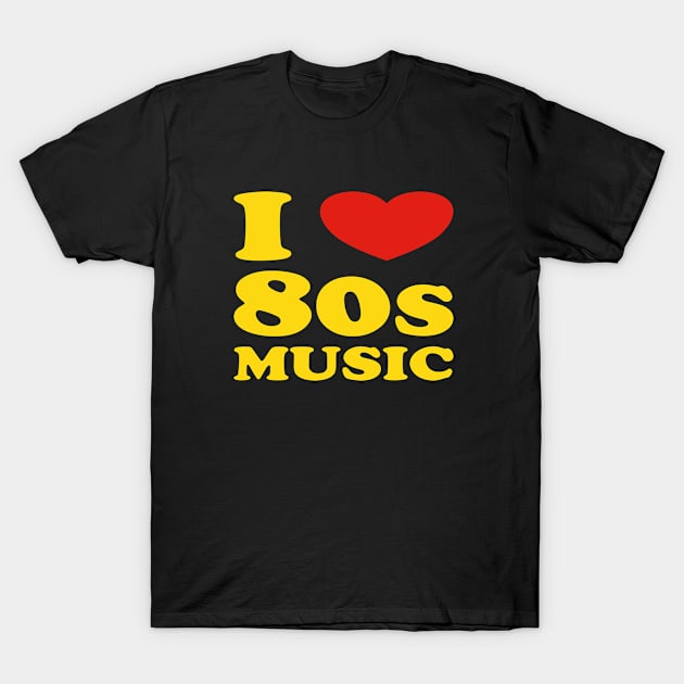 I love 80s Music T-Shirt by InspireMe